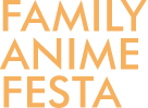 FAMILY ANIME FESTA