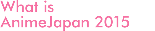 What is AnimeJapan 2015