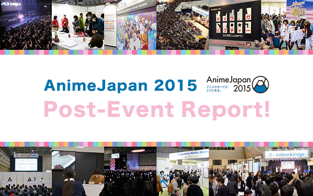 AnimeJapan 2015 Post-Event Report!