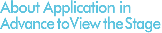 About application in advance to view the stage