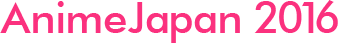 About AnimeJapan 2016