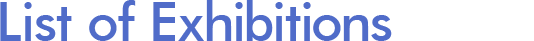 List of Exhibitions