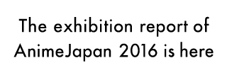 AnimeJapan2016 POST-EVENT REPORT
