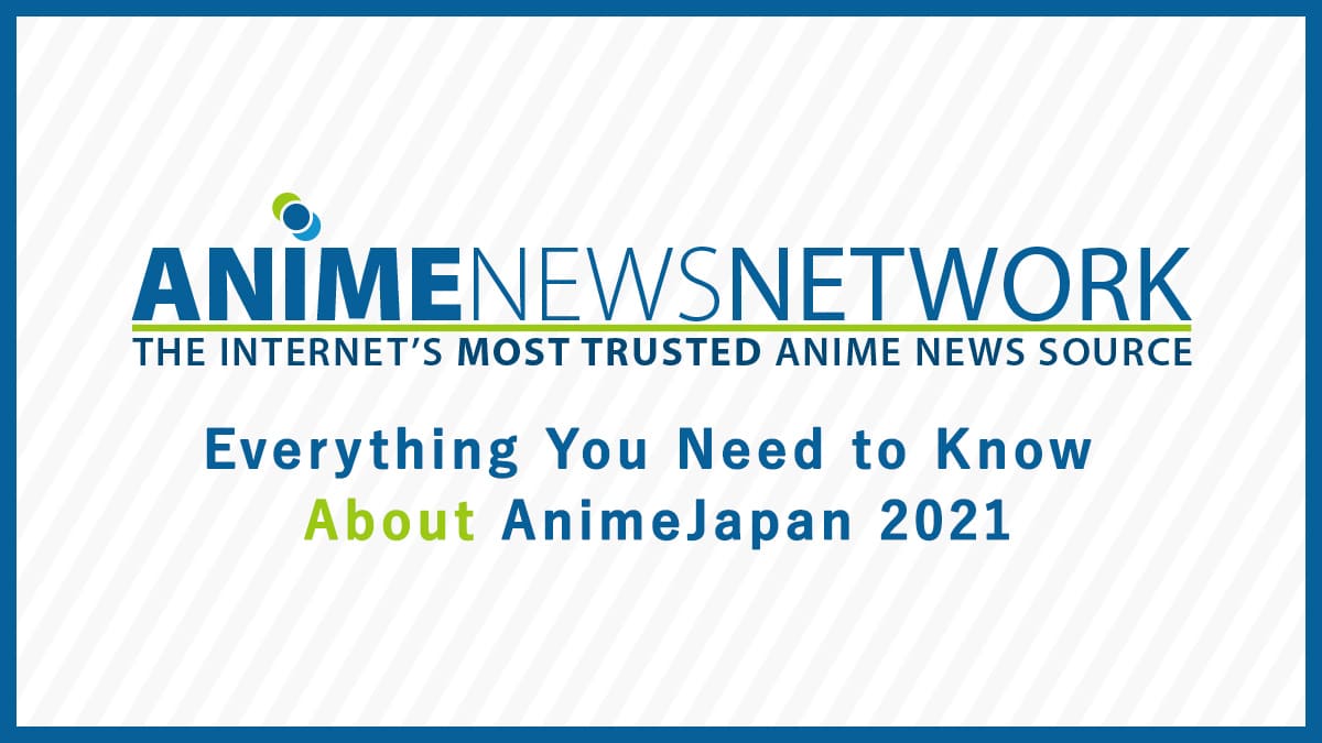 Everything You Need to Know About AnimeJapan 2021