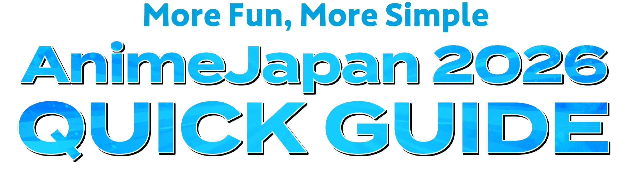 More Fun, More Simple. AnimeJapan 2026 QUICK GUIDE
